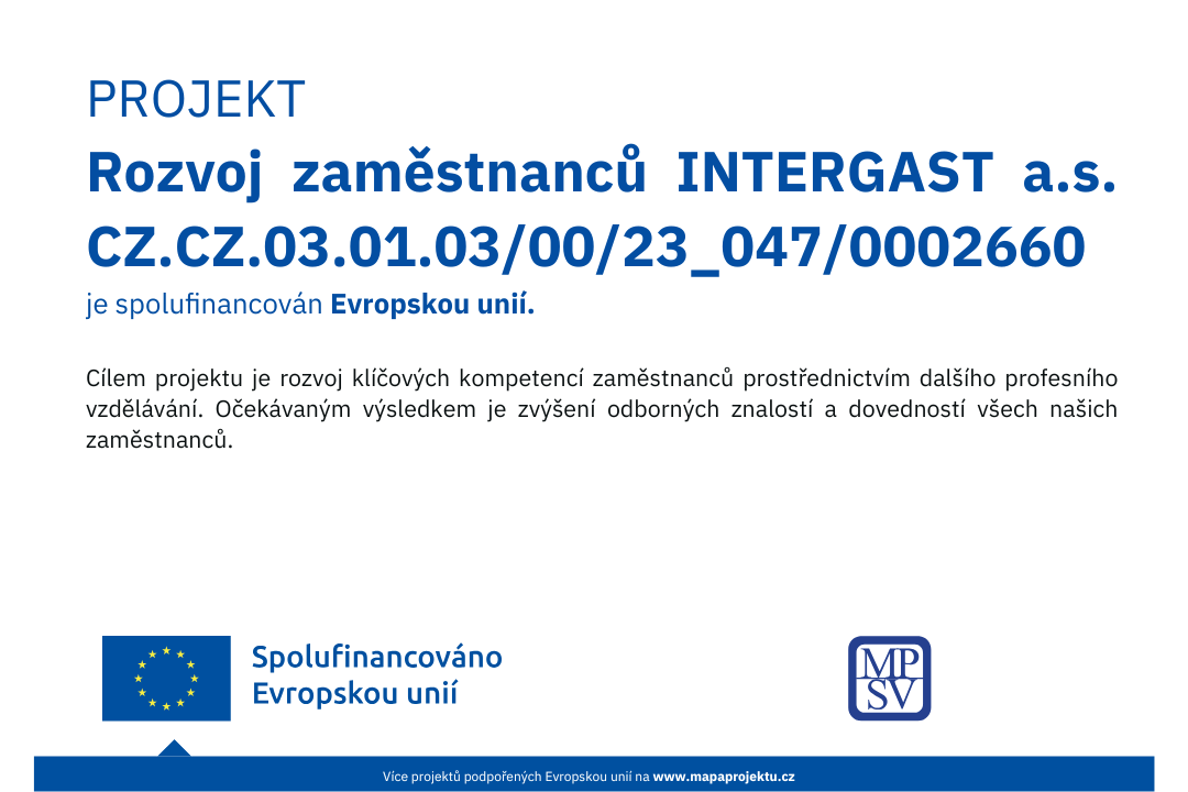 PROJEKT Rozvoj zamestnanců INTERGAST a.s. CZ.CZ.03.01.03:00:23_0470002660 je spolu financován Evropskou unií. Cílem projektu je rozvoj klíčových kompetencí zaměstnanců prostřednictvím dalšího profesní vzdělávání.png
